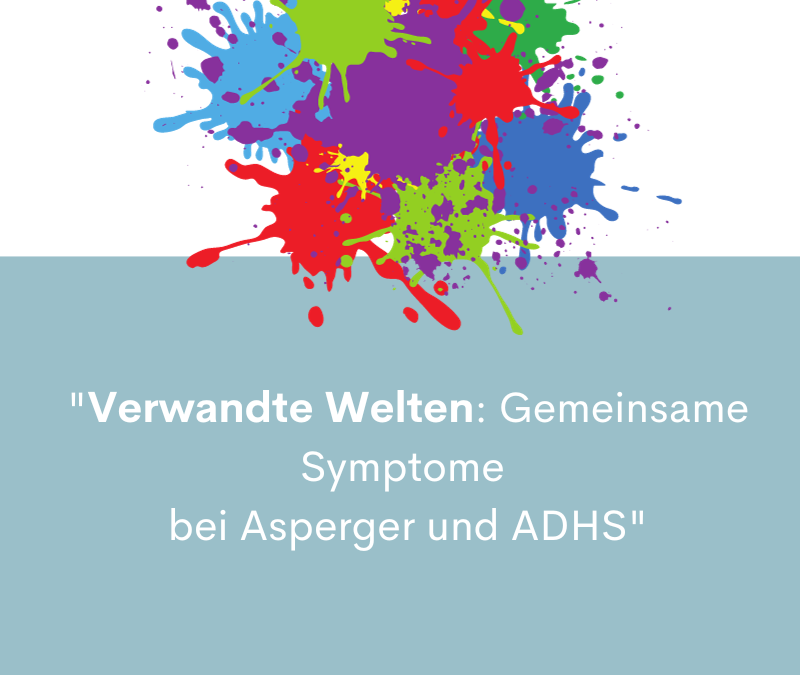 „Verwandte Welten: Gemeinsame Symptome bei Asperger und ADHS“